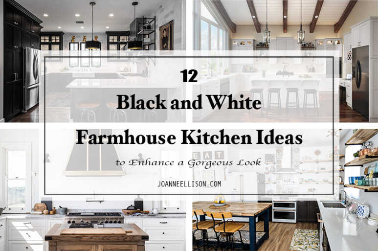 Black and White Farmhouse Kitchen Ideas to Enhance a Gorgeous Look